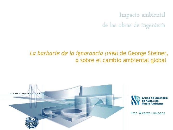 Impacto ambiental de las obras de ingeniería La barbarie de la ignorancia (1998) de