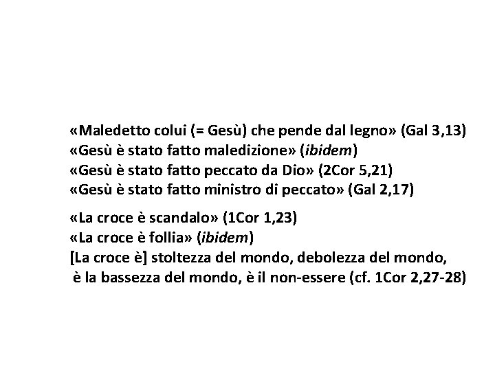  «Maledetto colui (= Gesù) che pende dal legno» (Gal 3, 13) «Gesù è