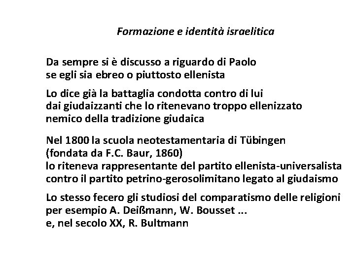 Formazione e identità israelitica Da sempre si è discusso a riguardo di Paolo se