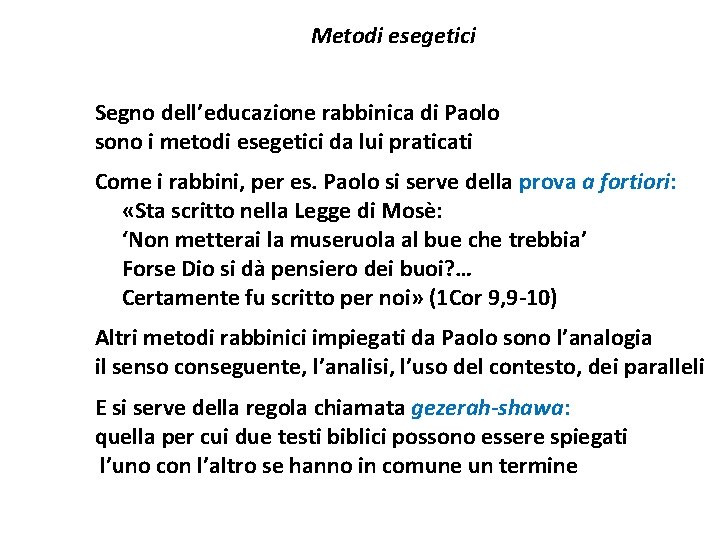 Metodi esegetici Segno dell’educazione rabbinica di Paolo sono i metodi esegetici da lui praticati