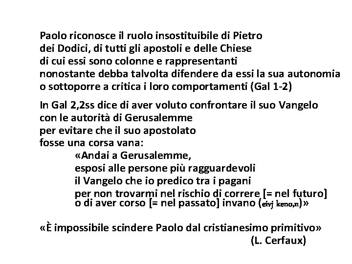 Paolo riconosce il ruolo insostituibile di Pietro dei Dodici, di tutti gli apostoli e