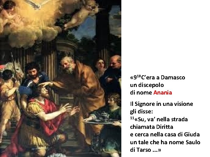  « 910 C’era a Damasco un discepolo di nome Anania Il Signore in