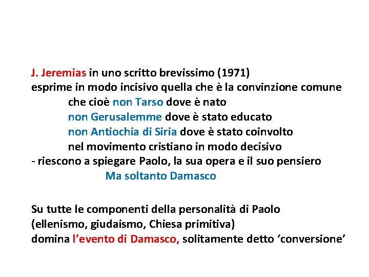 J. Jeremias in uno scritto brevissimo (1971) esprime in modo incisivo quella che è