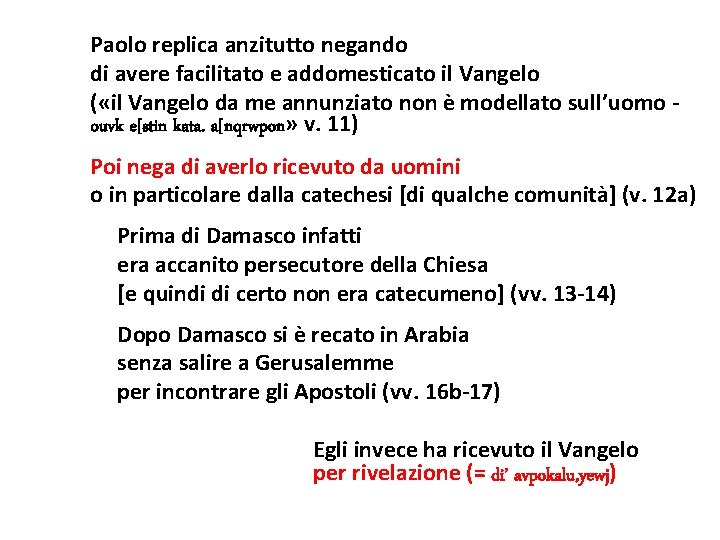 Paolo replica anzitutto negando di avere facilitato e addomesticato il Vangelo ( «il Vangelo