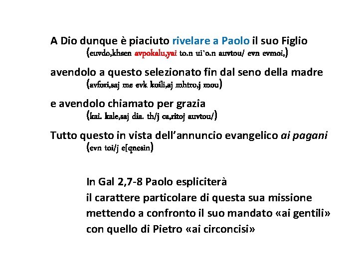 A Dio dunque è piaciuto rivelare a Paolo il suo Figlio (euvdo, khsen avpokalu,