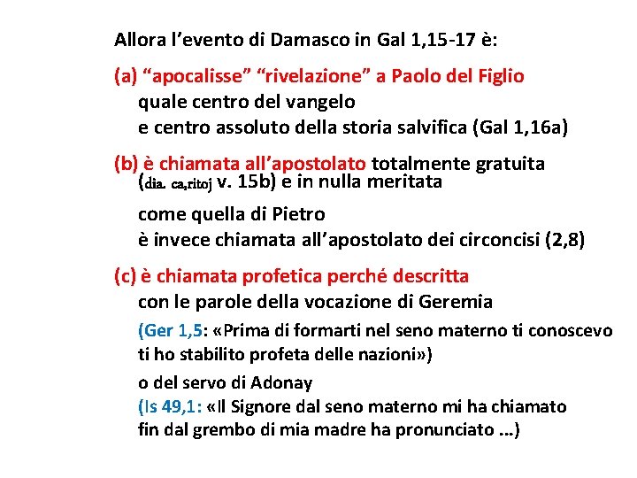 Allora l’evento di Damasco in Gal 1, 15 -17 è: (a) “apocalisse” “rivelazione” a