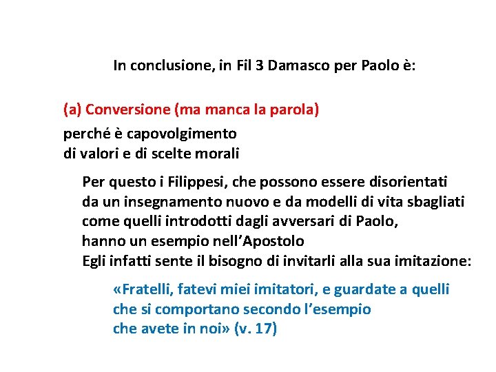 In conclusione, in Fil 3 Damasco per Paolo è: (a) Conversione (ma manca la