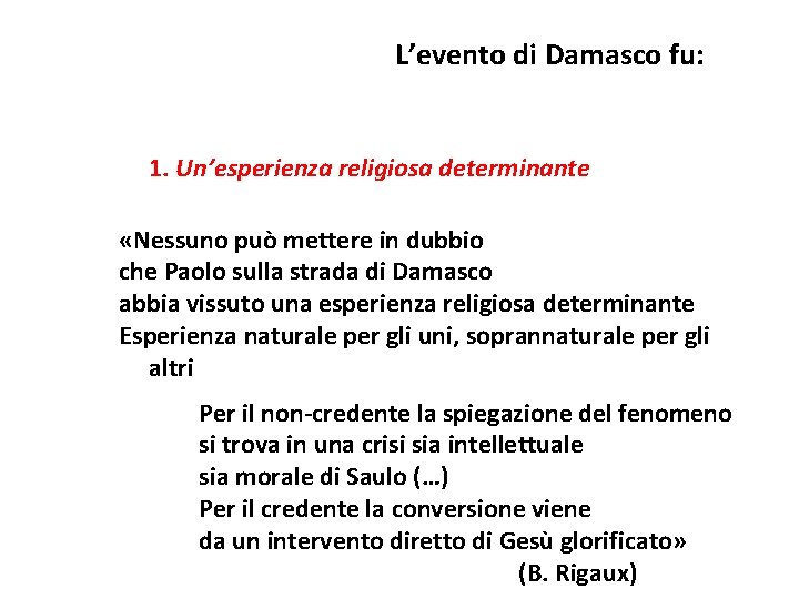 L’evento di Damasco fu: 1. Un’esperienza religiosa determinante «Nessuno può mettere in dubbio che