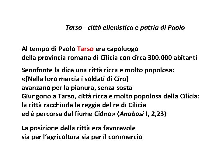 Tarso - città ellenistica e patria di Paolo Al tempo di Paolo Tarso era