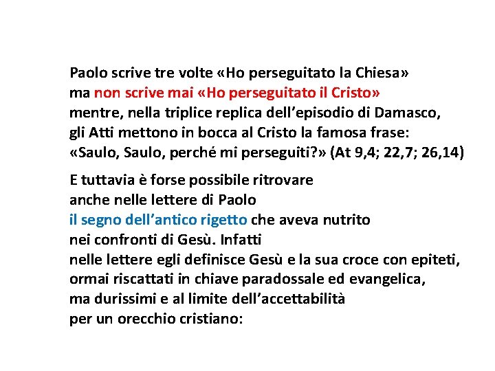 Paolo scrive tre volte «Ho perseguitato la Chiesa» ma non scrive mai «Ho perseguitato