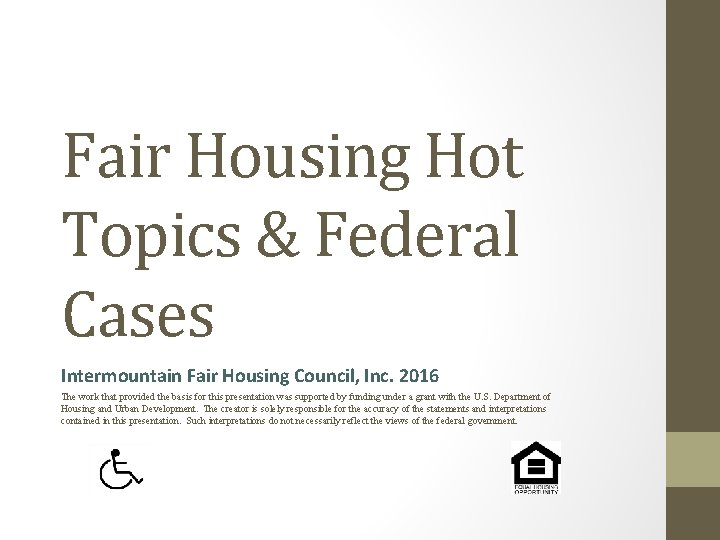 Fair Housing Hot Topics & Federal Cases Intermountain Fair Housing Council, Inc. 2016 The