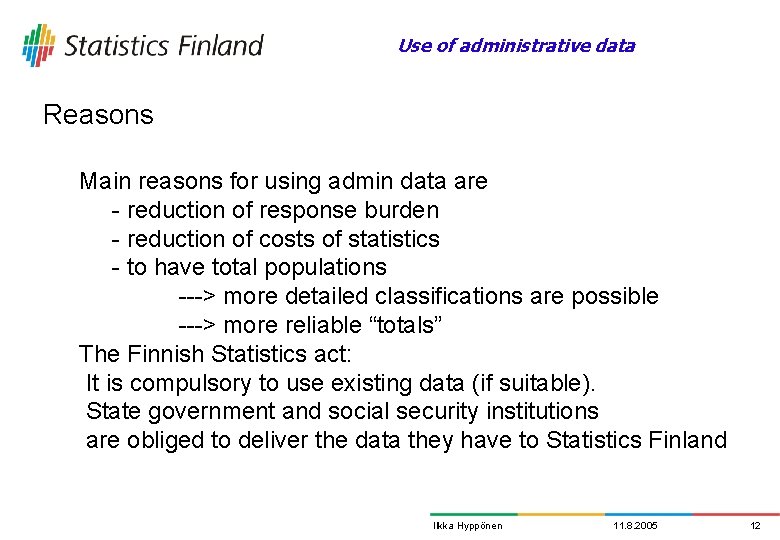 Use of administrative data Reasons Main reasons for using admin data are - reduction