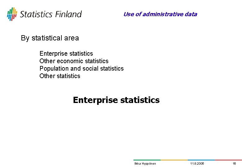 Use of administrative data By statistical area Enterprise statistics Other economic statistics Population and