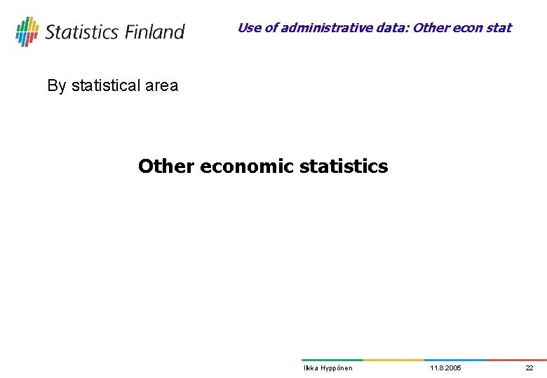 Use of administrative data: Other econ stat By statistical area Other economic statistics Ilkka