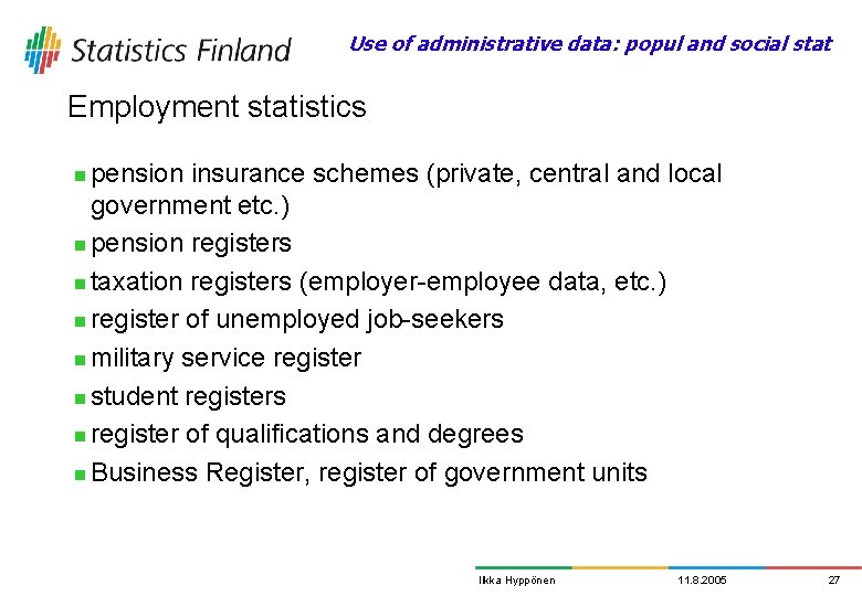 Use of administrative data: popul and social stat Employment statistics pension insurance schemes (private,