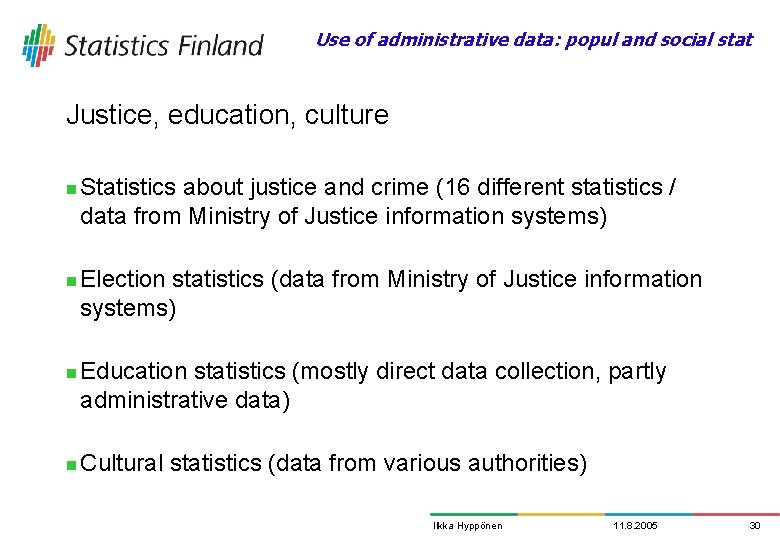 Use of administrative data: popul and social stat Justice, education, culture n n Statistics