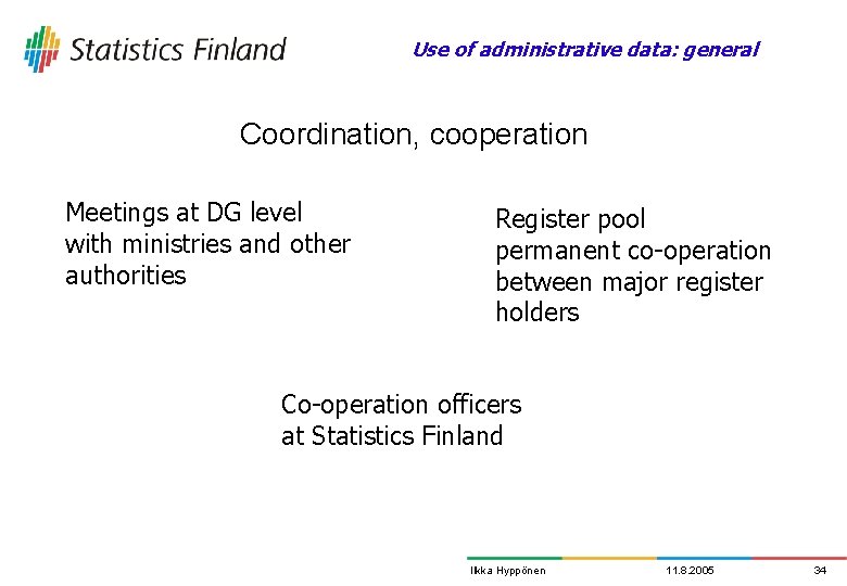 Use of administrative data: general Coordination, cooperation Meetings at DG level with ministries and