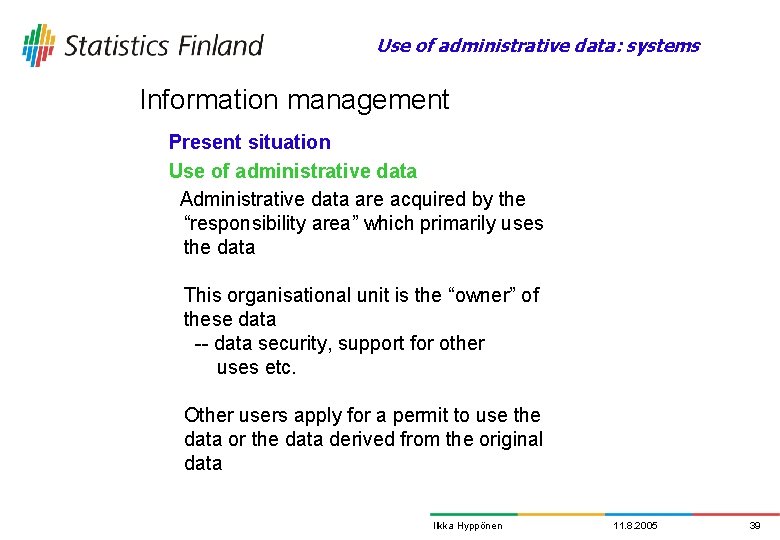 Use of administrative data: systems Information management Present situation Use of administrative data Administrative