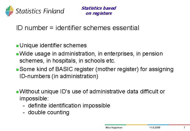 Statistics based on registers ID number = identifier schemes essential Unique identifier schemes n