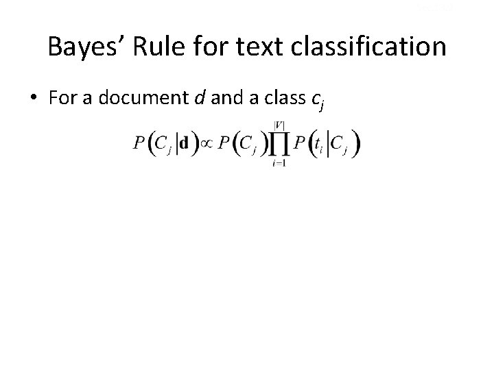 Sec. 13. 2 Bayes’ Rule for text classification • For a document d and