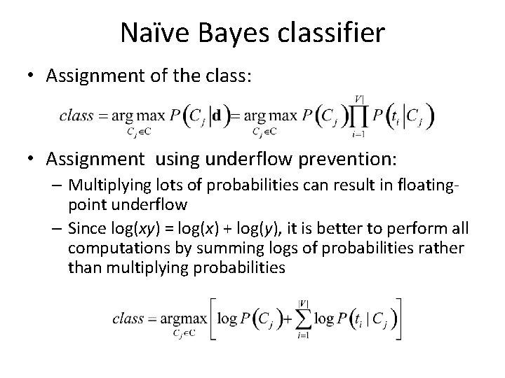 Naïve Bayes classifier • Assignment of the class: • Assignment using underflow prevention: –