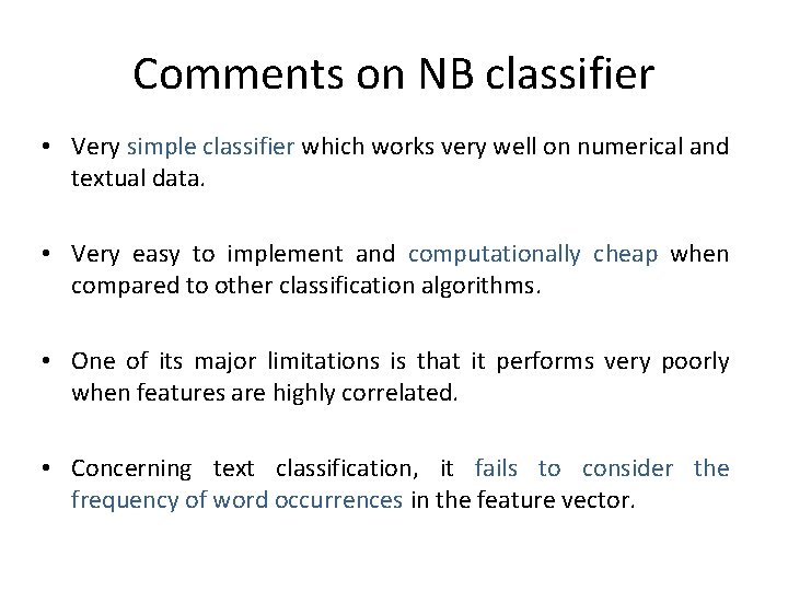 Comments on NB classifier • Very simple classifier which works very well on numerical