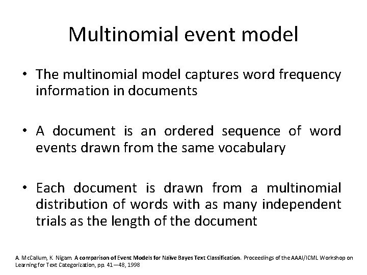 Multinomial event model • The multinomial model captures word frequency information in documents •