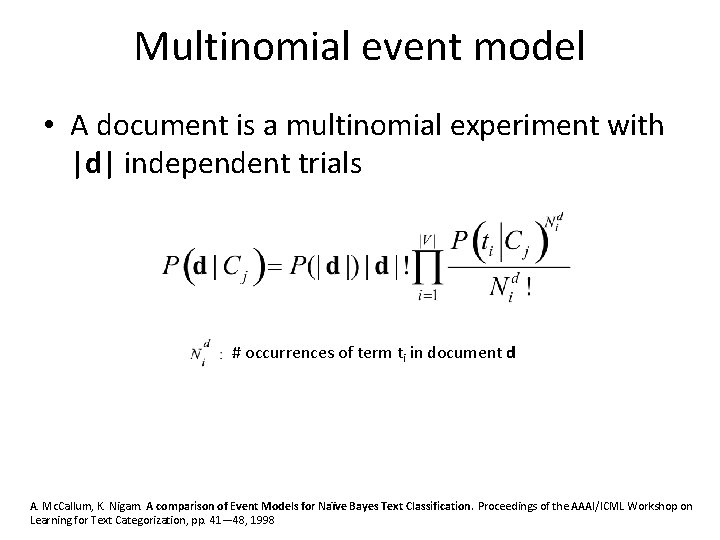 Multinomial event model • A document is a multinomial experiment with |d| independent trials