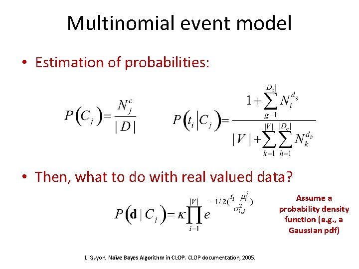 Multinomial event model • Estimation of probabilities: • Then, what to do with real