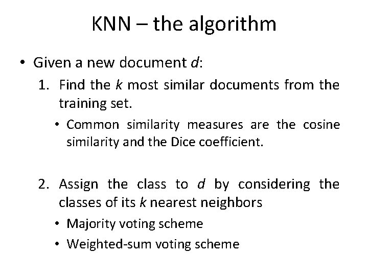 KNN – the algorithm • Given a new document d: 1. Find the k