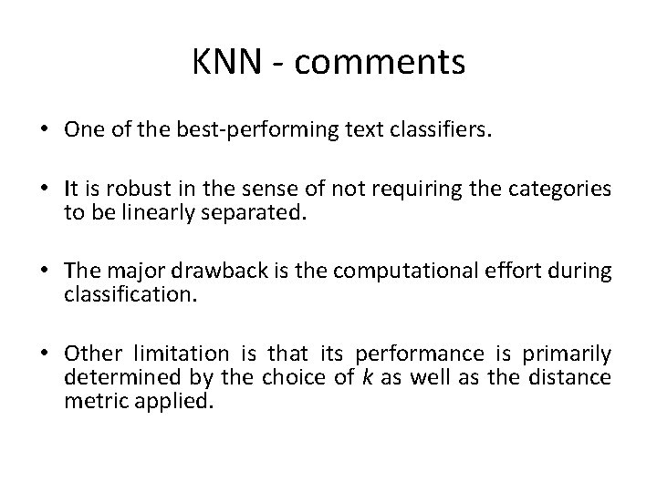 KNN - comments • One of the best-performing text classifiers. • It is robust