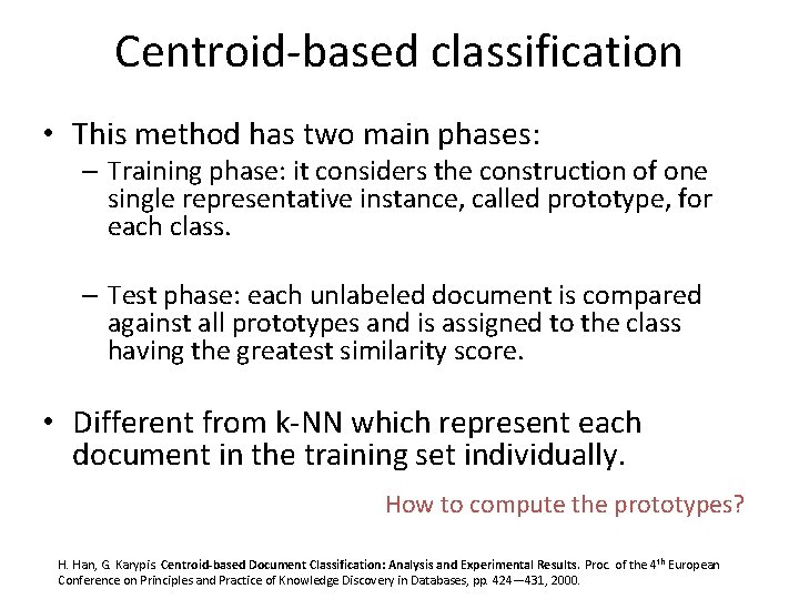 Centroid-based classification • This method has two main phases: – Training phase: it considers