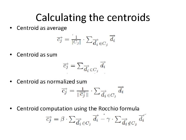 Calculating the centroids • Centroid as average • Centroid as sum • Centroid as