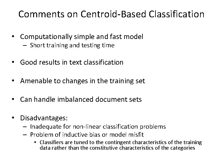 Comments on Centroid-Based Classification • Computationally simple and fast model – Short training and