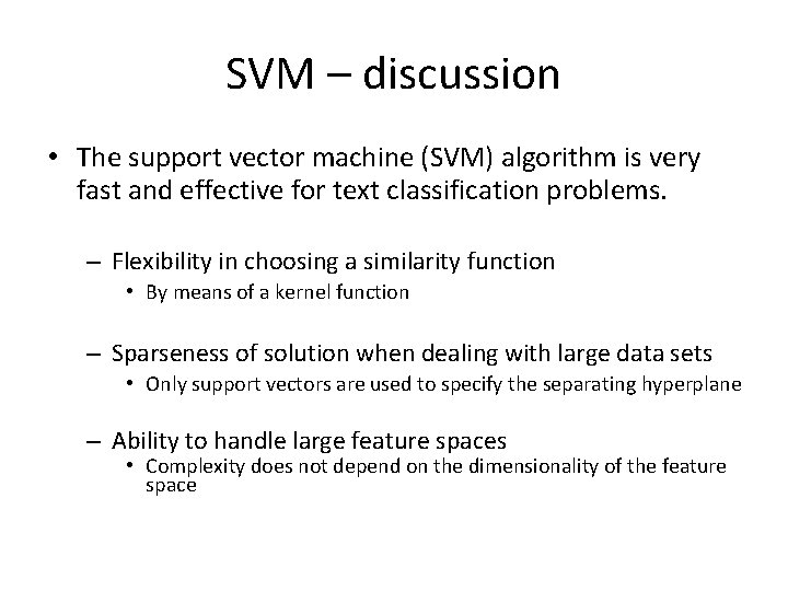 SVM – discussion • The support vector machine (SVM) algorithm is very fast and