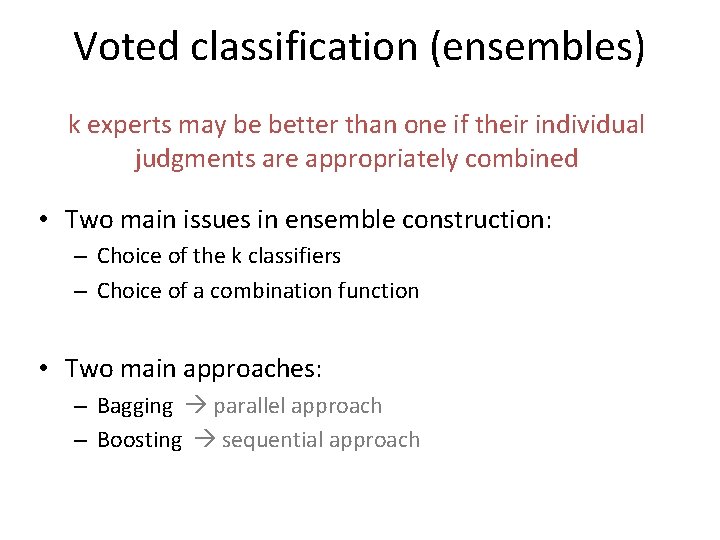 Voted classification (ensembles) k experts may be better than one if their individual judgments