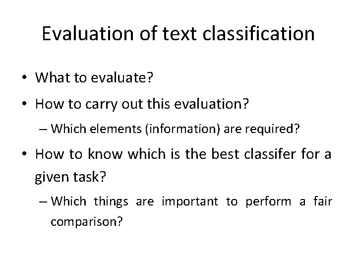 Evaluation of text classification • What to evaluate? • How to carry out this