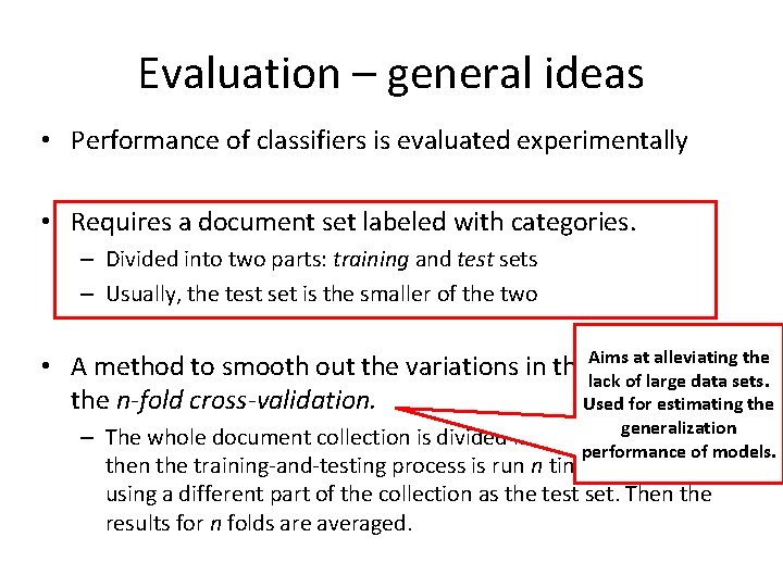 Evaluation – general ideas • Performance of classifiers is evaluated experimentally • Requires a