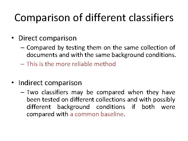 Comparison of different classifiers • Direct comparison – Compared by testing them on the