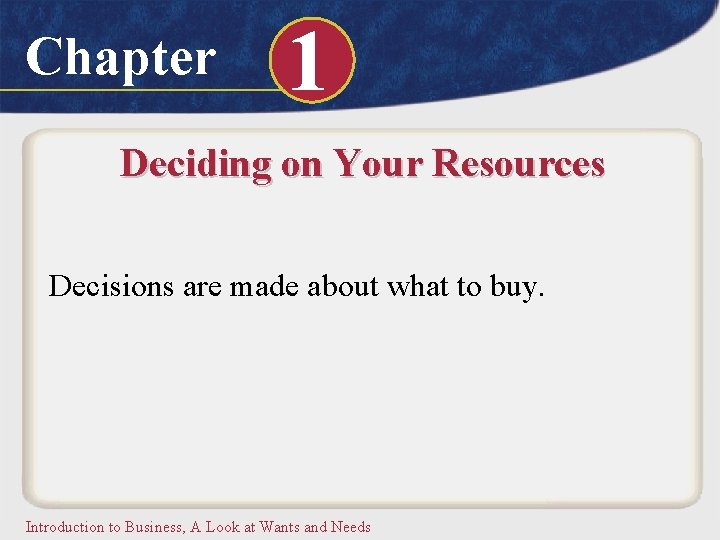 Chapter 1 Deciding on Your Resources Decisions are made about what to buy. Introduction