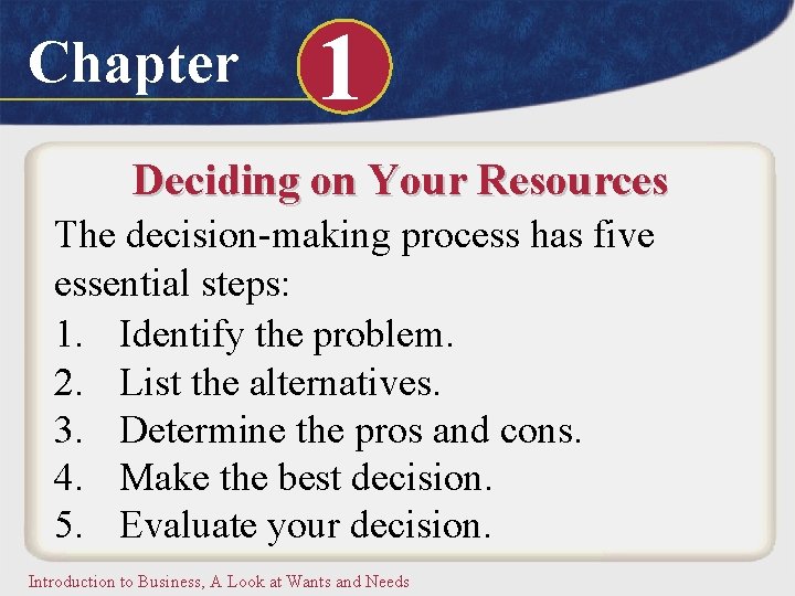 Chapter 1 Deciding on Your Resources The decision-making process has five essential steps: 1.