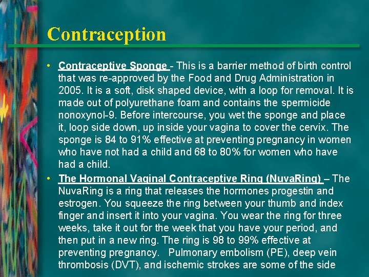 Contraception • Contraceptive Sponge - This is a barrier method of birth control that