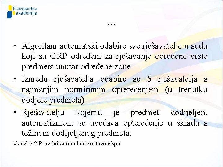 … • Algoritam automatski odabire sve rješavatelje u sudu koji su GRP određeni za