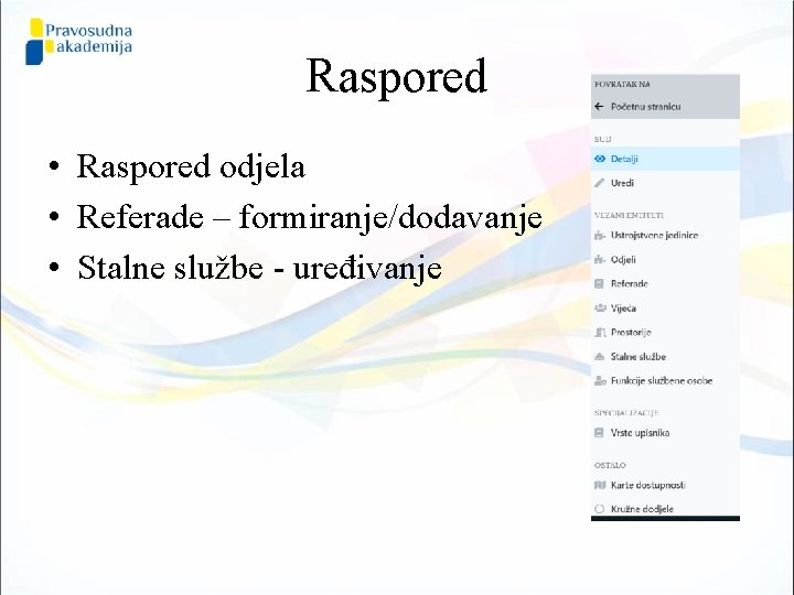 Raspored • Raspored odjela • Referade – formiranje/dodavanje • Stalne službe - uređivanje 