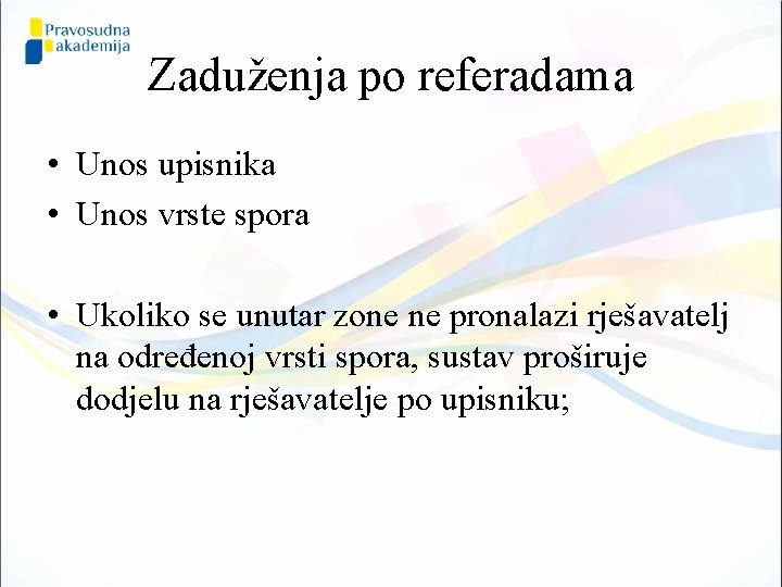 Zaduženja po referadama • Unos upisnika • Unos vrste spora • Ukoliko se unutar