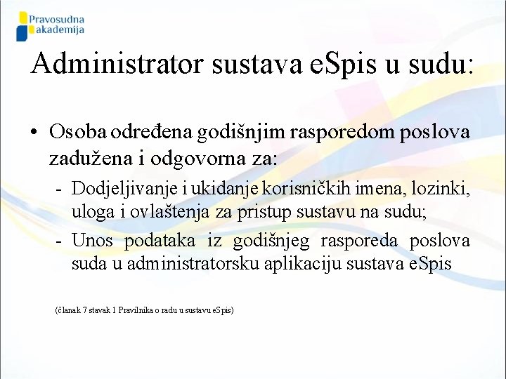 Administrator sustava e. Spis u sudu: • Osoba određena godišnjim rasporedom poslova zadužena i