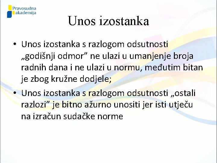 Unos izostanka • Unos izostanka s razlogom odsutnosti „godišnji odmor” ne ulazi u umanjenje