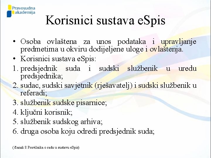 Korisnici sustava e. Spis • Osoba ovlaštena za unos podataka i upravljanje predmetima u