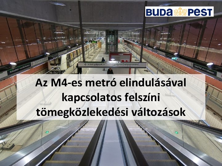 Az M 4 -es metró elindulásával kapcsolatos felszíni tömegközlekedési változások 