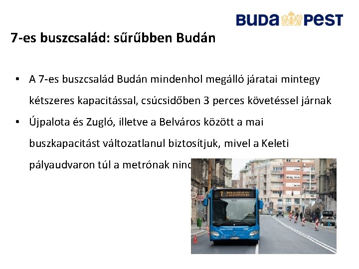 7 -es buszcsalád: sűrűbben Budán • A 7 -es buszcsalád Budán mindenhol megálló járatai